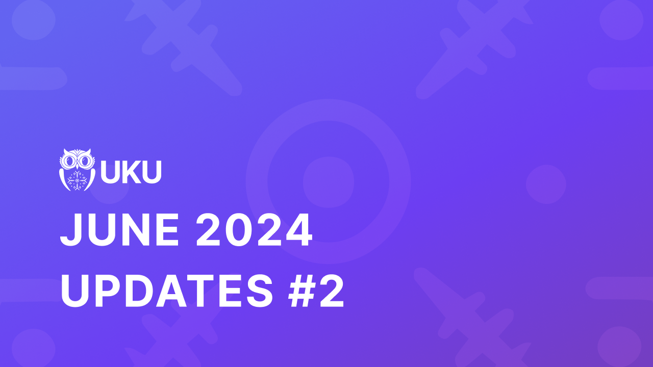 Uku’s June 2024 Updates #2