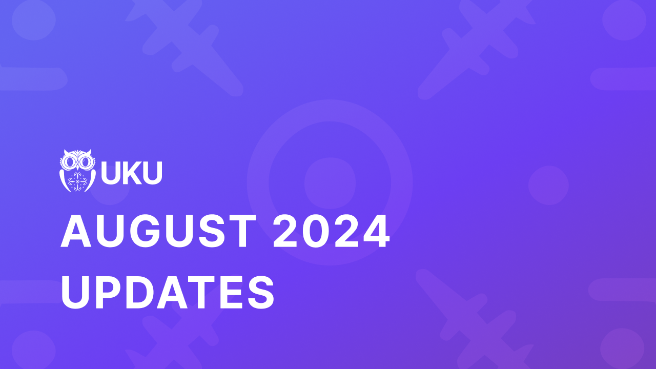 Uku’s August Updates 2024