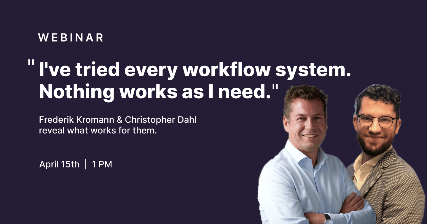 “I’ve tried every workflow system. Nothing works as I need.”